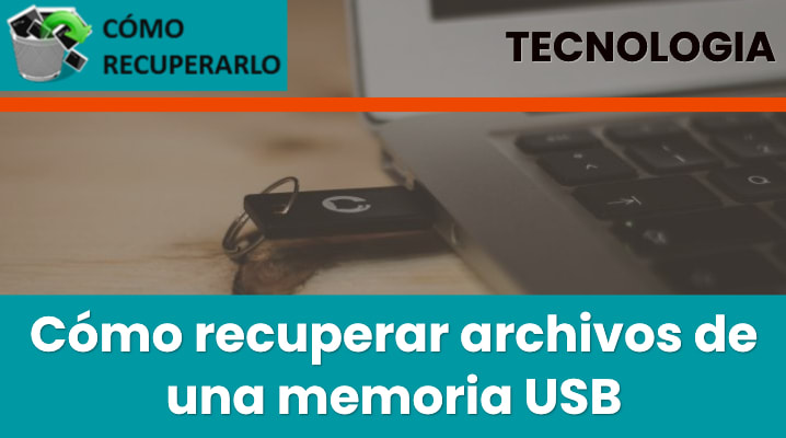 Cómo recuperar archivos de una memoria USB