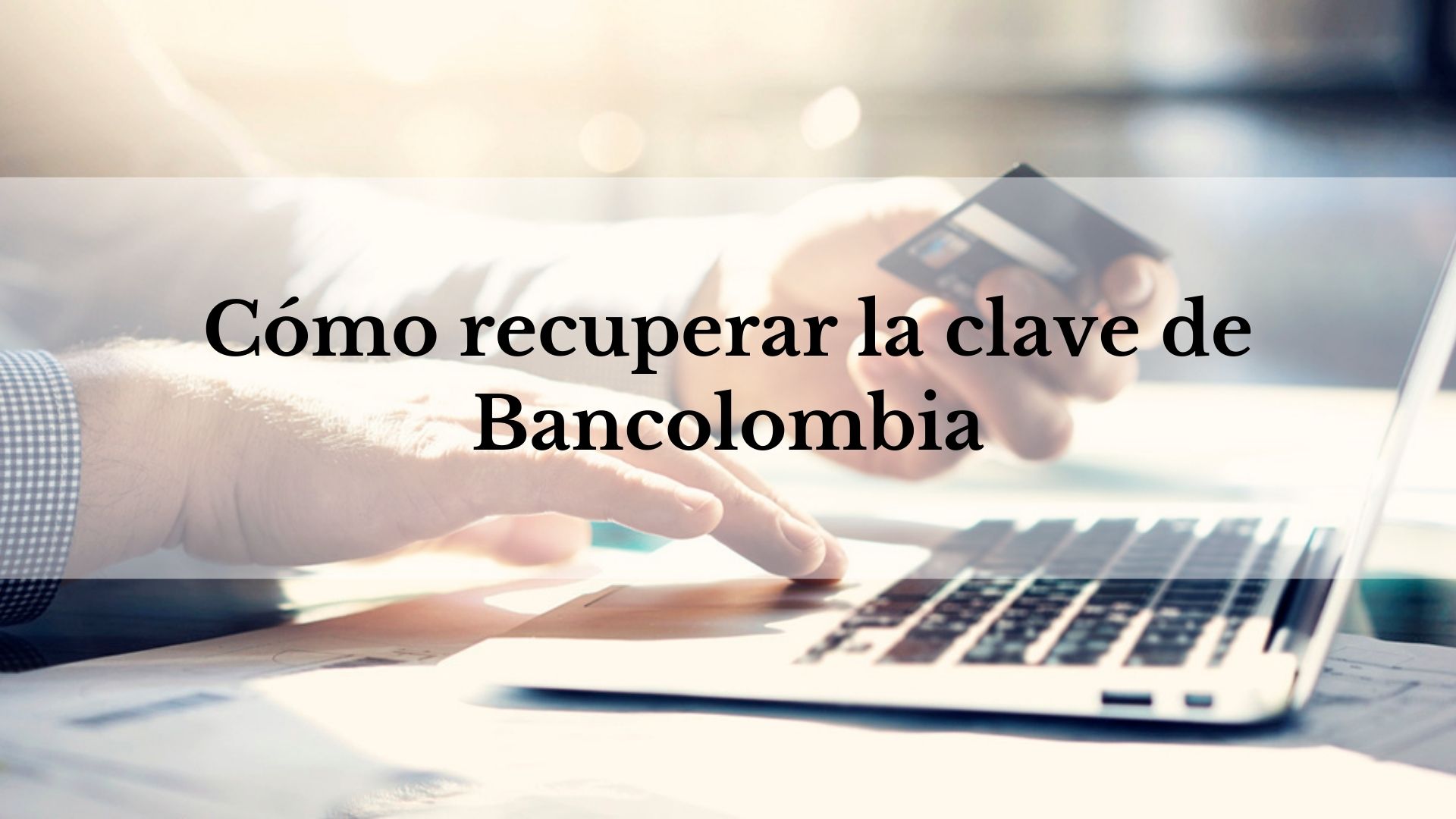 Cómo recuperar la clave Bancolombia