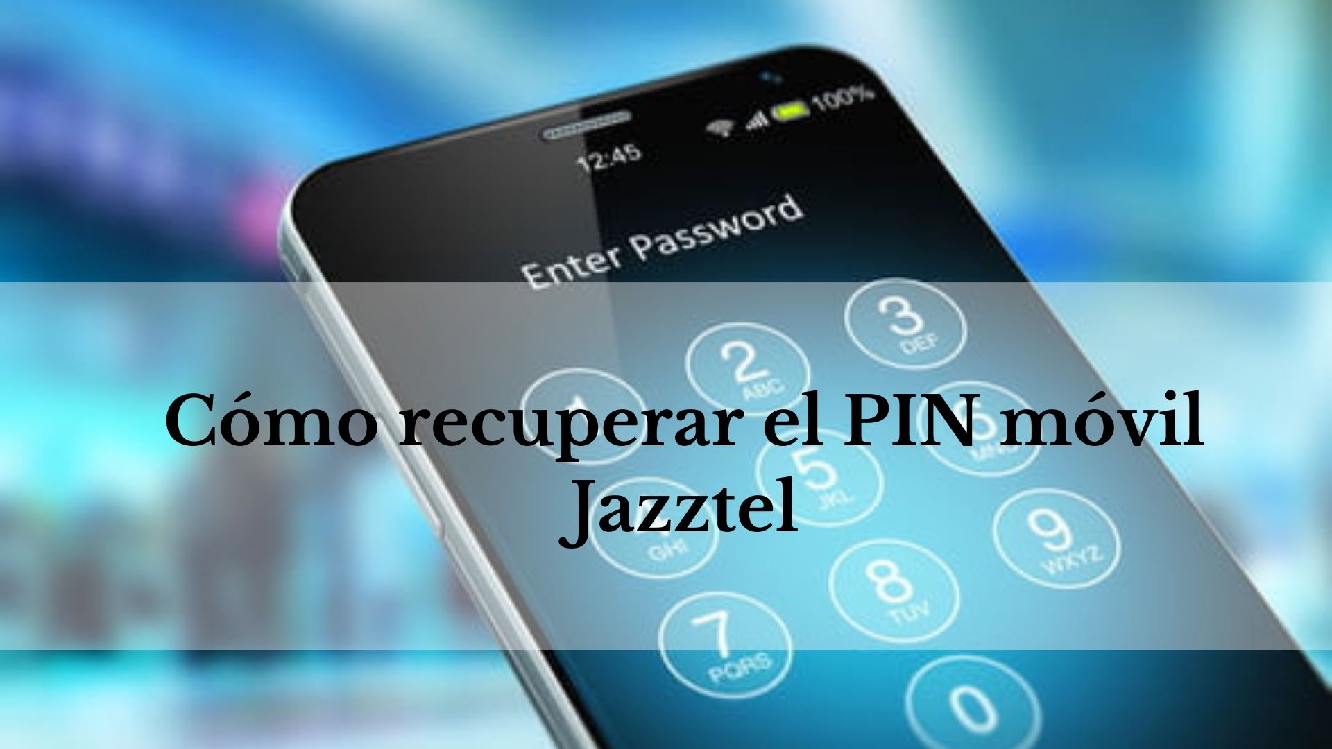 Cómo recuperar el PIN del móvil Jazztel