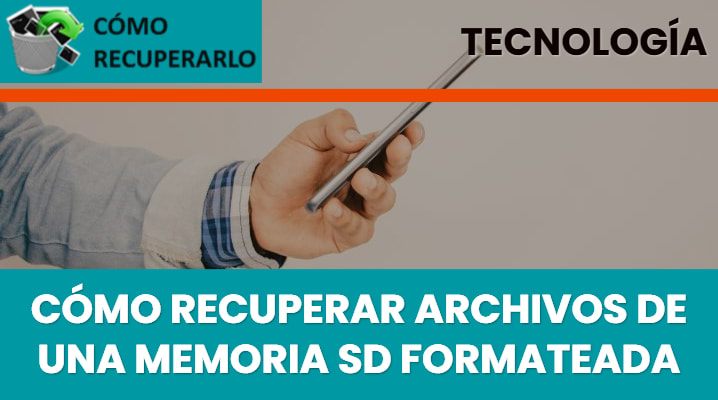 Cómo recuperar archivos de una memoria SD formateada			 			