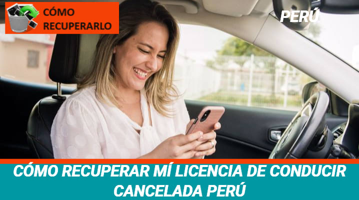 Cómo recuperar mi licencia de conducir cancelada Perú			